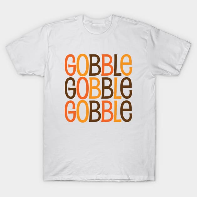 Gobble Gobble Gobble T-Shirt by Gobble_Gobble0